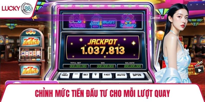 Chỉnh mức tiền đầu tư cho mỗi lượt quay