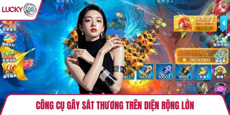 Công cụ gây sát thương trên diện rộng lớn