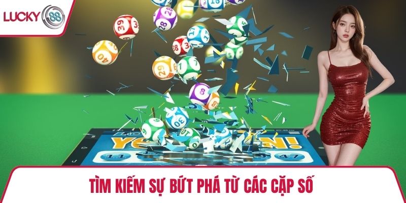 Tìm kiếm sự bứt phá từ các cặp số